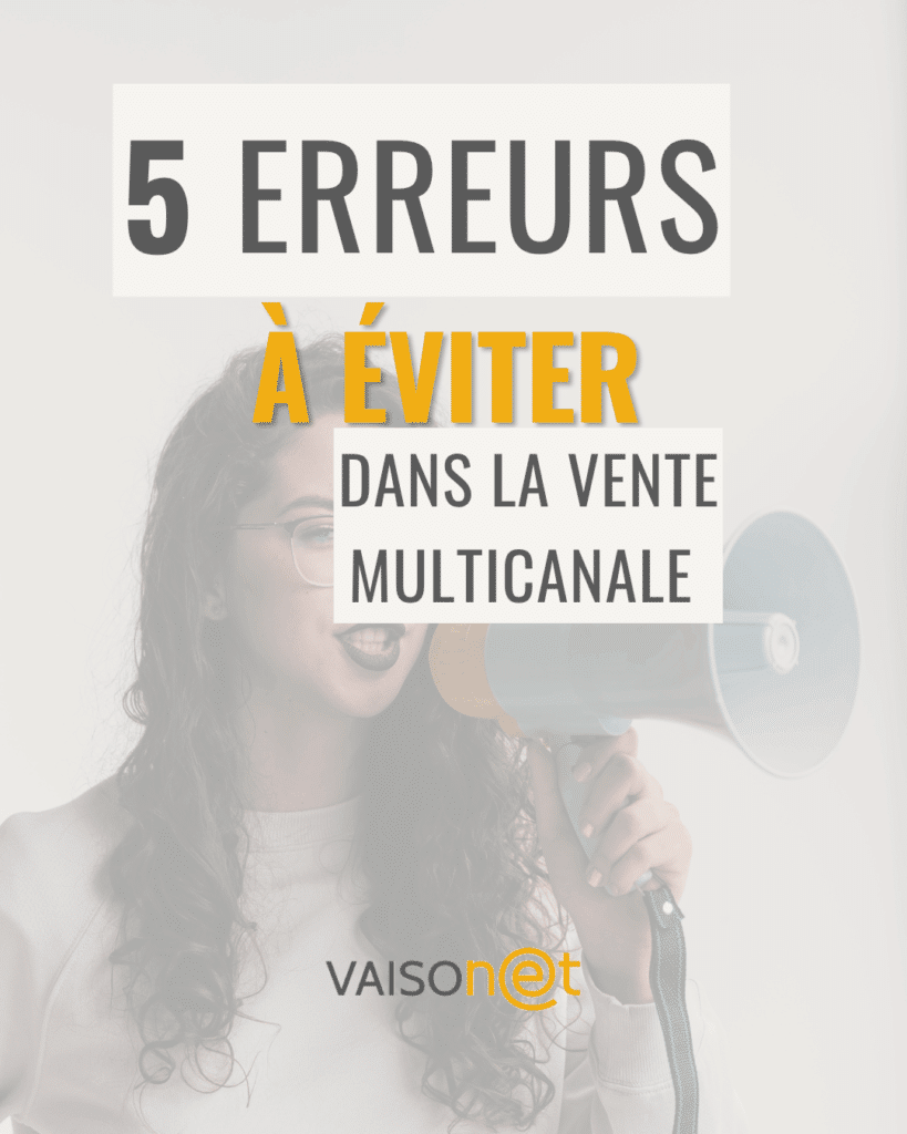 5 erreurs à éviter dans la vente multicanale - Vaisonet
